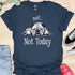 Not today - V9 - Lazy Message T-Shirt
